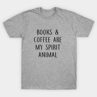 Books and Coffee are my Spirit Animal T-Shirt